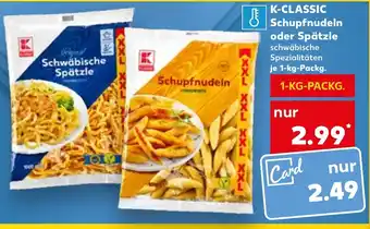 Kaufland K-CLASSIC Schupfnudeln oder Spätzle 1-KG-PACKG. Angebot