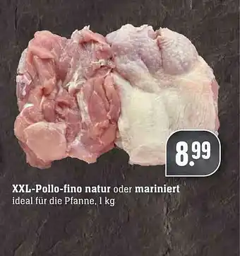 Scheck-in-Center Xxl-pollo-fino Natur Oder Mariniert Angebot