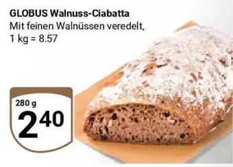 Globus GLOBUS Walnuss-Ciabatta Mit feinen Walnüssen veredelt, je 280 g Angebot