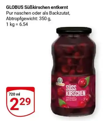 Globus GLOBUS Süßkirschen entkernt Pur naschen oder als Backzutat, je 720 ml Angebot