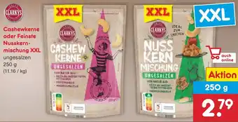 Netto Marken-Discount CLARKYS Cashewkerne oder Feinste Nusskernmischung XXL 250 g Angebot