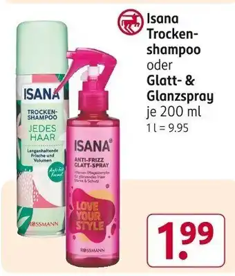 Rossmann Isana Trocken- shampoo oder Glatt- & Glanzspray 200 ml Angebot