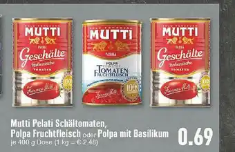 E-Center Mutti Pelati Schältomaten, Polpa Fruchtfleisch Oder Polpa Mit Basilikum Angebot