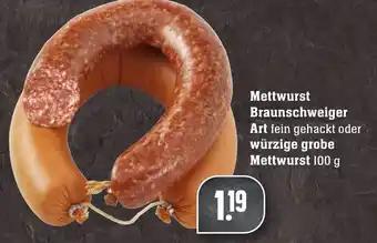 Edeka Neukauf Mettwurst Braunschweiger Art oder würzige grobe Mettwurst 100g Angebot