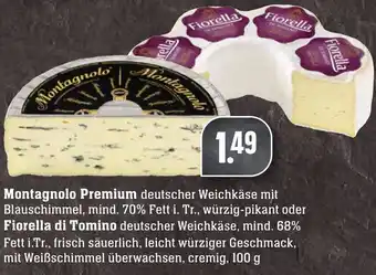 Edeka Neukauf Montagnolo Premium oder Fiorella di Tomino 100g Angebot