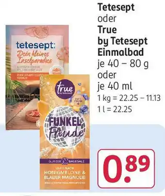 Rossmann Tetesept oder True by Tetesept Einmalbad 40 - 80 g oder 40 ml Angebot