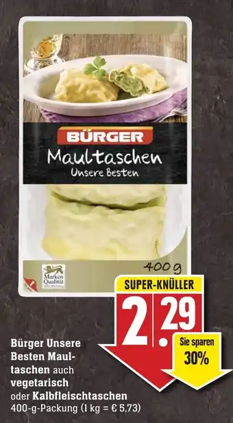 Edeka Neukauf Bürger Unsere Besten Maultaschen auch vegetarisch oder Kalbfleischtaschen 400g Angebot