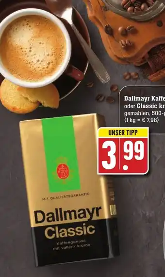 Edeka Neukauf Dallmayr Kaffee Classic oder Classic kräftig 500g Angebot