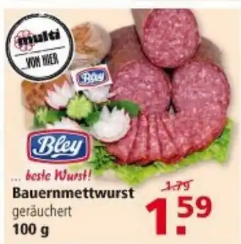 Multi Markt Bley beste Wurst Bauernmettwurst 100g Angebot