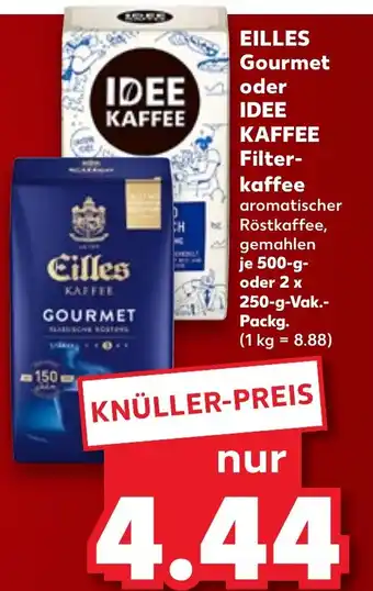 Kaufland EILLES Gourmet oder IDEE KAFFEE Filter- kaffee 500-g- oder 2 x 250-g-Vak.- Packg. Angebot