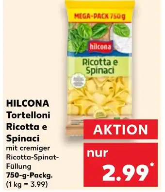 Kaufland HILCONA Tortelloni Ricotta e Spinaci 750 g Packg. Angebot