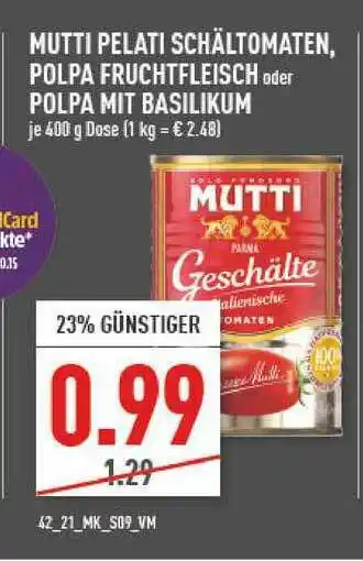 Marktkauf Mutti Pelati Schältomaten Polpa Fruchtfleisch Oder Polpa Mit Basilikum Angebot