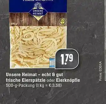 Scheck-in-Center Unsere Heimat - Echt & Gut Frische Eierspätzle Oder Eierknöpfle Angebot