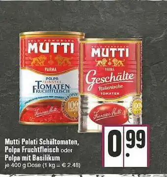 E-Center Mutti Pelati Schältomaten Polpa Fruchtfleisch Oder Polpa Mit Basilikum Angebot