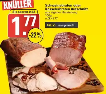 WEZ Schweinebraten oder Kasselerbraten Aufschnitt 100 g Angebot