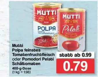 Famila Nord Ost Mutti Polpa Feinstes Tomatenfruchtfleisch Oder Pomodori Pelati Schältomaten Angebot