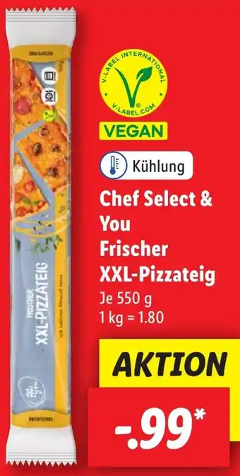 Lidl Chef Select & You Frischer XXL-Pizzateig 550 g Angebot