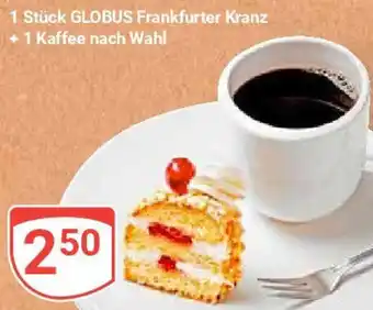 Globus 1 Stück GLOBUS Frankfurter Kranz +1 Kaffee nach Wahl Angebot