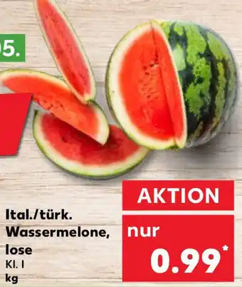 Kaufland Ital./türk. Wassermelone, lose Angebot