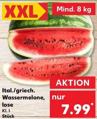 Kaufland Ital./griech. Wassermelone, lose Angebot