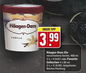 Edeka Neukauf Häagen Dazs Eis 460ml oder Favorite Collection 4x95ml Angebot