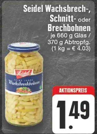 Edeka Seidel Wachsbrech-, Schnitt- oder Brechbohnen 660 g Glas Angebot