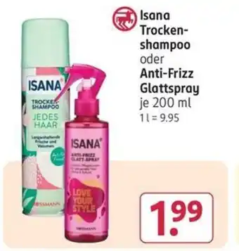 Rossmann Isana Trocken- shampoo oder Anti-Frizz Glattspray 200 ml Angebot