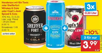 Netto Marken-Discount Henderson mit Gin Tonic oder Shefferfort Whiskey & Cola oder Capt'n Jack Spiced & Cola 3x0,33L Angebot