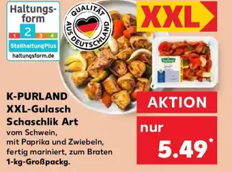 Kaufland K-PURLAND XXL-Gulasch Schaschlik Art 1-kg-Großpackg. Angebot