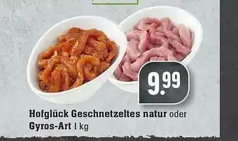 Scheck-in-Center Hofglück Geschnezeltes Natur Oder Gyros-art Angebot