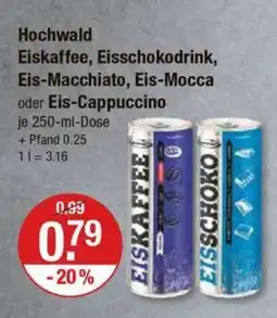 V Markt Hochwald Eiskaffee, Eisschokodrink, Eis-Macchiato, Eis-Mocca oder Eis-Cappuccino je 250-ml-Dose Angebot