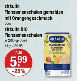 V Markt zirkulin Flohsamenschalen gemahlen mit Orangengeschmack oder zirkulin BIO Flohsamenschalen je 200-g-Dose Angebot