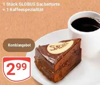 Globus 1 Stück GLOBUS Sachertorte +1 Kaffeespezialität Angebot