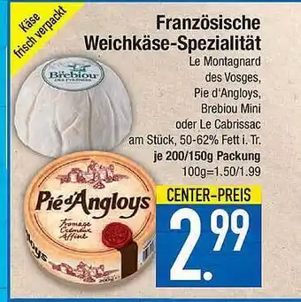 E-Center Französische Weichkäse Spezialität Angebot