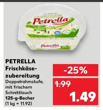 Kaufland PETRELLA Frischkäsezubereitung Doppelrahmstufe, mit frischem Schnittlauch 125-g-Becher Angebot