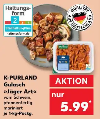 Kaufland K-PURLAND Gulasch Jäger Art Angebot