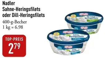 Galeria Markthalle Nadler Sahne-Heringsfilets oder Dill-Heringsfilets 400 g Becher Angebot