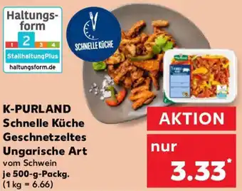 Kaufland K-PURLAND Schnelle Küche Geschnetzeltes Ungarische Art 500 g Packg. Angebot