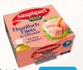 AEZ Schle Saupiquet Thunfisch Filets in Olivenöl, -leicht und MSC-Thunfisch-Filets 185-120 g Dose Angebot