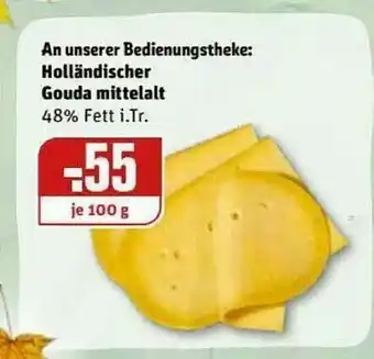 REWE Kaufpark An Unserer Bedienungstheke: Holländischer Gouda Mittelalt Angebot