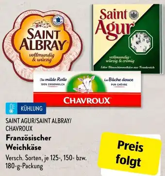 Aldi Süd SAINT AGUR/SAINT ALBRAY/ CHAVROUX Französischer Weichkäse 125/150/180 g Packung Angebot