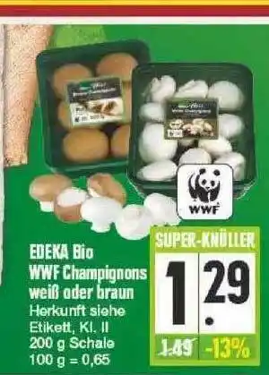 Edeka Edeka Bio Wwf Champignons Weiß Oder Braun Angebot