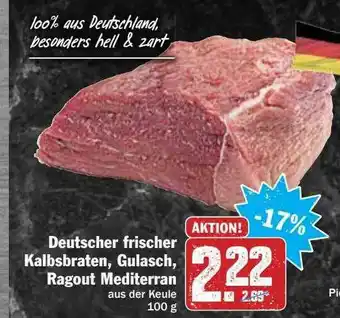 Hit Deutscher Frischer Kalbsbraten, Gulasch, Ragout Mediterran Angebot