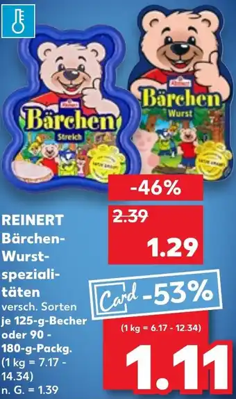 Kaufland REINERT Bärchen- Wurst- speziali- täten 125-g-Becher Angebot