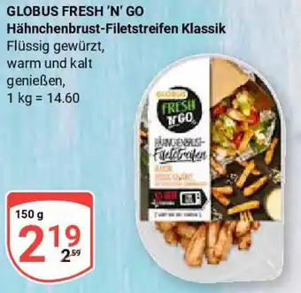 Globus GLOBUS FRESH 'N' GO Hähnchenbrust-Filetstreifen Klassik Angebot