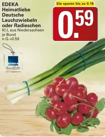 WEZ EDEKA Heimatliebe Deutsche Lauchzwiebeln oder Radieschen Angebot