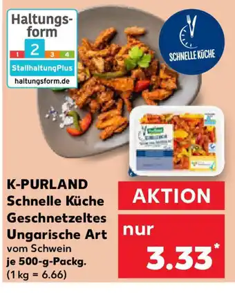 Kaufland K-PURLAND Schnelle Küche Geschnetzeltes Ungarische Art 500 g Angebot