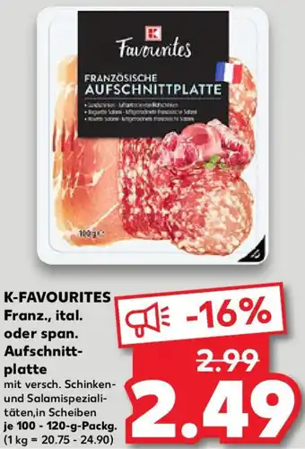 Kaufland K-FAVOURITES Franz., ital. oder span. Aufschnittplatte 100-120 g Packg. Angebot