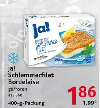 Selgros Ja! Schlemmerfilet Bordelaise 400g Angebot