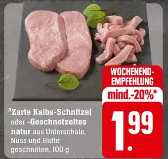 Edeka Zarte kalbs-schnitzel oder -geschnetzeltes natur Angebot